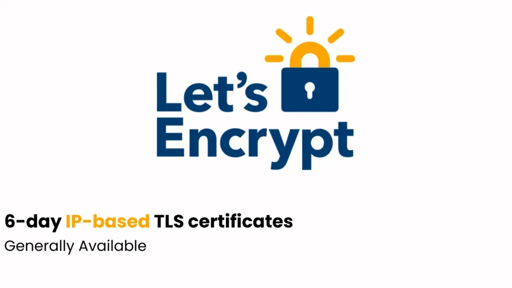 lets-encrypt-has-made-6-day-ip-based-tls-certificates-generally-available