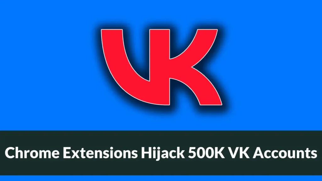 chrome-extensions-infected-500k-users-to-hijack-vkontakte-accounts