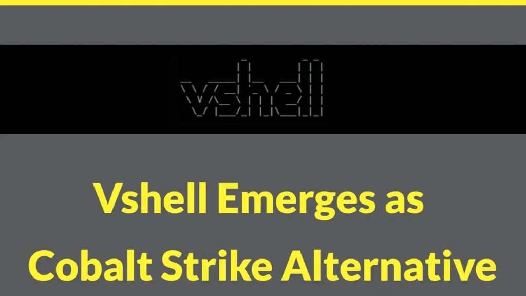vshell-gains-traction-among-threat-actors-as-an-alternative-to-cobalt-strike