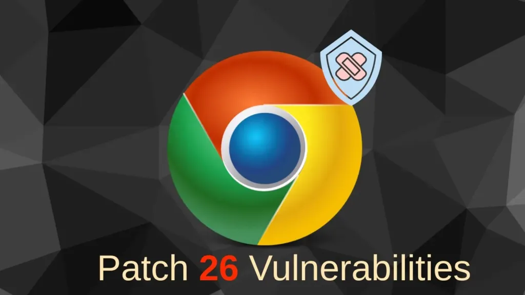 chrome-security-update-fixes-26-vulnerabilities-allowing-remote-code-execution