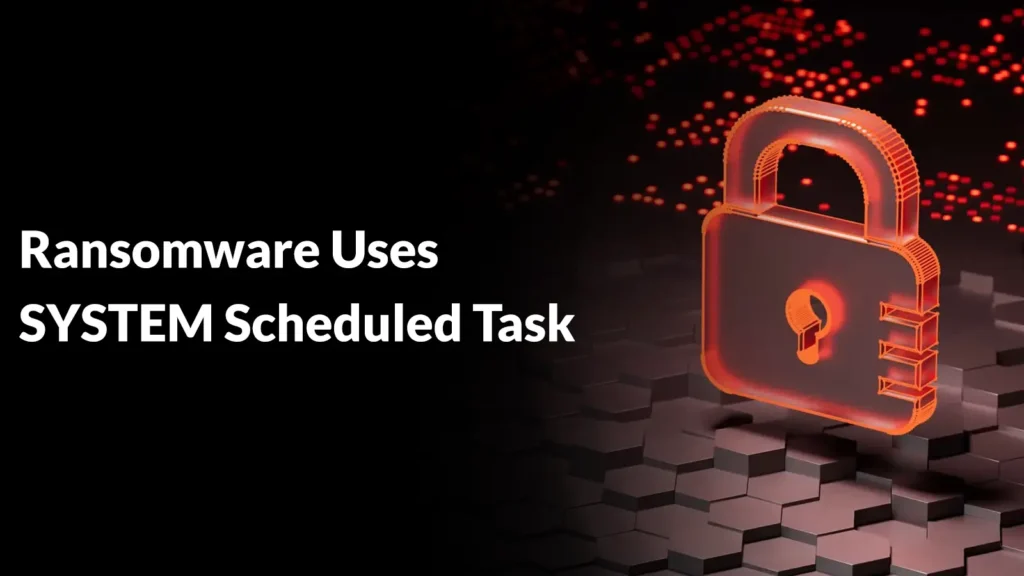 ransomware-uses-system-scheduled-task-to-encrypt-local-drives-with-elevated-privileges