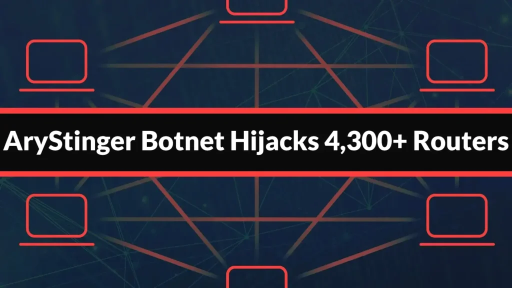 arystinger-botnet-hijacks-4,300+-routers-to-build-global-attack-proxy-network