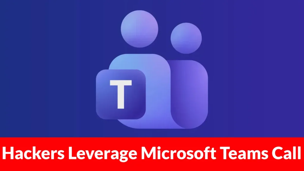 hackers-leverage-microsoft-teams-call-to-install-rmm-tools-and-deploy-etherrat